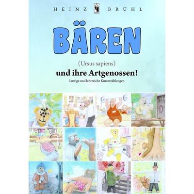 Bären (Ursus sapiens) und ihre Artgenossen!, Taschenbuch von Heinz Brühl, Frieling & Huffmann, 978-3-8280-3870-7