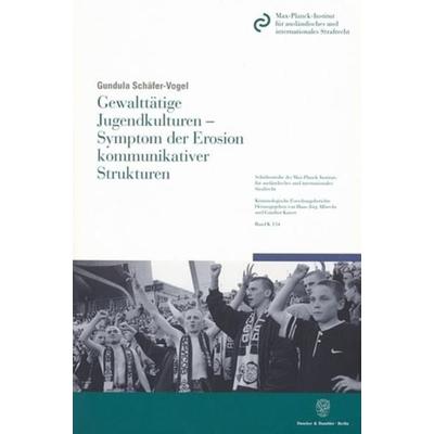 Gewalttätige Jugendkulturen - Symptom der Erosion kommunikativer Strukturen., Taschenbuch von Gundula Schäfer-Vogel, Duncker & Humblot,
