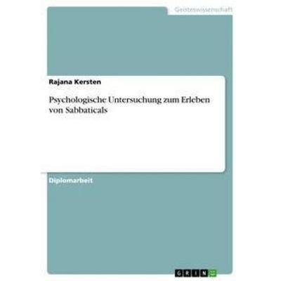 Psychologische Untersuchung zum Erleben von Sabbaticals, Taschenbuch von Rajana Kersten, GRIN, 978-3-656-39149-4