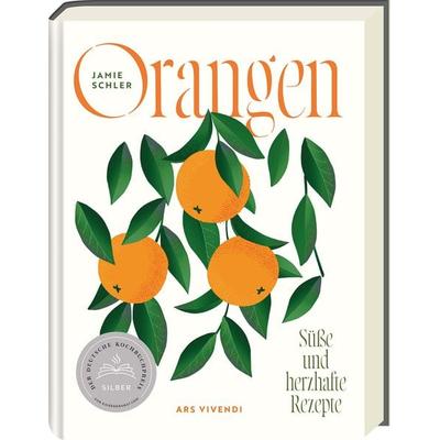 Orangen - Deutscher Kochbuchpreis 2024 Silber, Gebundene Ausgabe von Jamie Schler, Ars Vivendi, 978-3-7472-0618-8