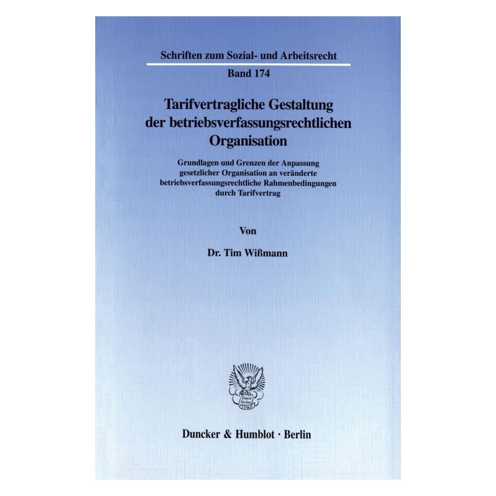 Duncker & Humblot Tarifvertragliche Gestaltung der betriebsverfassungsrechtlichen Organisation. (Deutsch, Softcover, Tim Wissmann) (55272088)