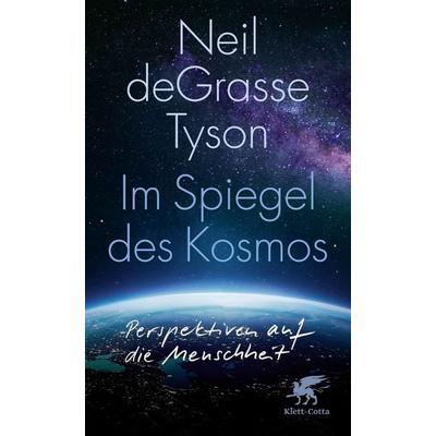 Im Spiegel des Kosmos, Gebundene Ausgabe von Neil deGrasse Tyson, Klett Cotta, 978-3-608-98680-8