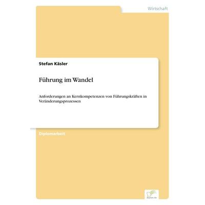 Führung im Wandel, Taschenbuch von Stefan Käsler, GRIN, 978-3-8386-6366-1