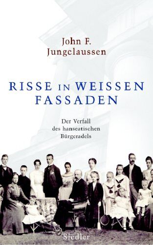Jungclaussen, John F. - Risse in weißen Fassaden: Der Verfall des hanseatischen Bürgeradels - Preis vom 30.09.2026 09:01:18 h