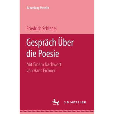 Gespräch Über die Poesie, Taschenbuch von Friedrich Schlegel, J.B. Metzler, Part of Springer Nature - Springer-Verlag GmbH, 978-3-476-99750-0