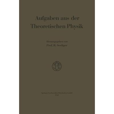 Aufgaben aus der Theoretischen Physik, Taschenbuch von Rudolf Seeliger, Vieweg & Teubner, 978-3-663-03021-8