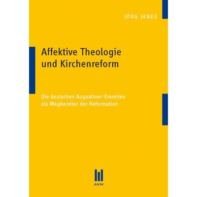 Affektive Theologie und Kirchenreform, Taschenbuch von Jörg Janes, Akademische Verlagsgemeinschaft München, 978-3-86924-744-1