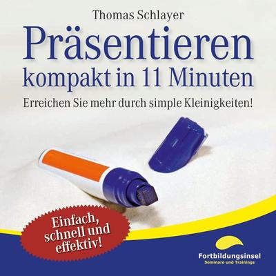 Präsentieren - kompakt in 11 Minuten - Thomas Schlayer, Audio, 9783944968599