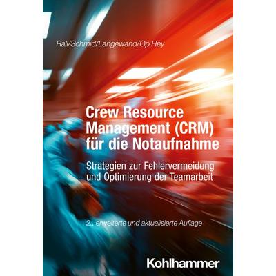 Crew Resource Management (CRM) für die Notaufnahme, Taschenbuch von Marcus Rall,Katharina Schmid,Sascha Langewand,Frank Op Hey, Kohlhammer,