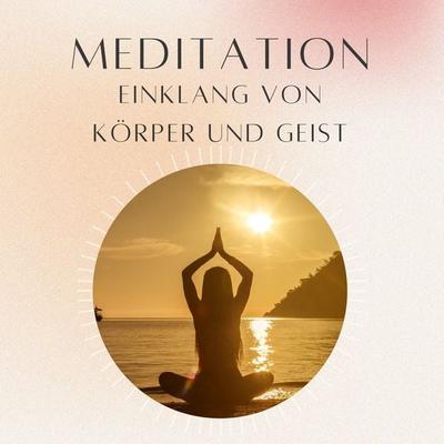 Meditation: Einklang von Körper & Geist - Daniel Hoch, Audio, 4070169149731