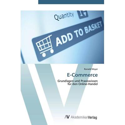 E-Commerce, Taschenbuch von Ronald Meyer, AV Akademikerverlag, 978-3-639-44726-2