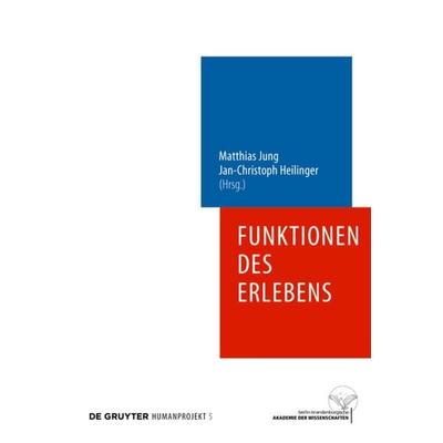 Funktionen des Erlebens, Gebundene Ausgabe von Matthias Jung,Jan-Christoph Heilinger, De Gruyter, 978-3-11-022371-2