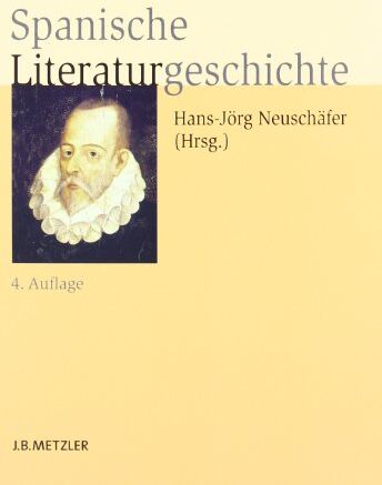 Hans-Jörg Neuschäfer - Spanische Literaturgeschichte - Preis vom 13.10.2026 11:25:28 h