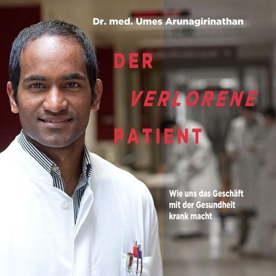 Der verlorene Patient - Umes Arunagirinathan,Doris Mendlewitsch, Audio, 9783863525019