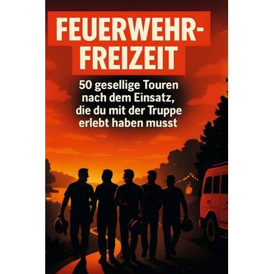 Feuerwehr-Freizeit, Gebundene Ausgabe von Jonah Möller, BoD - Books on Demand, 978-3-695-34234-1