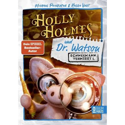 Holly Holmes und Dr. Watson - Schneemann vermisst!, Gebundene Ausgabe von Michael Peinkofer, Baumhaus, 978-3-8339-0927-6