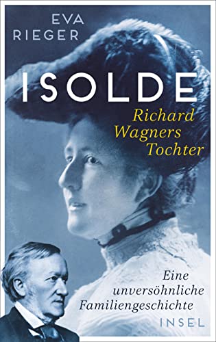 Eva Rieger - Isolde. Richard Wagners Tochter: Eine unversöhnliche Familiengeschichte Biografie mit neuen Erkenntnissen über Richard Wagner - Preis vom 11.10.2026 03:10:56 h