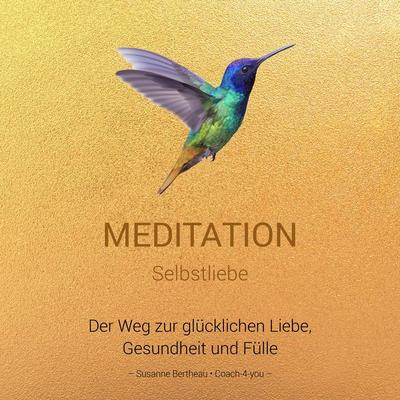 Meditation Selbstliebe - Susanne Bertheau, Audio, 7630047192555