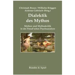 Dialektik des Mythos, Fachbücher von Christoph Türcke, Sigmund Freud, Andreas Gehrlach, Iris Därmann, Rüdiger Eschmann, Barbara Heindl, Viola Altrichter, Wilhelm Menke, Wilhelm Brüggen, Christoph Braun