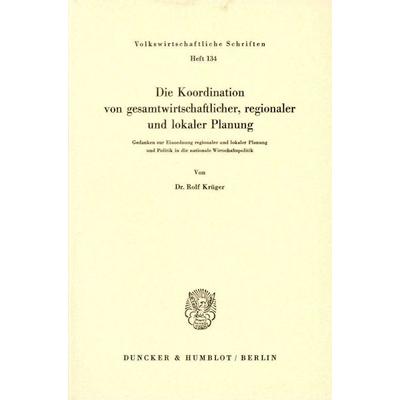 Die Koordination von gesamtwirtschaftlicher, regionaler und lokaler Planung., Taschenbuch von Rolf Krüger, Duncker & Humblot, 978-3-428-02017-1