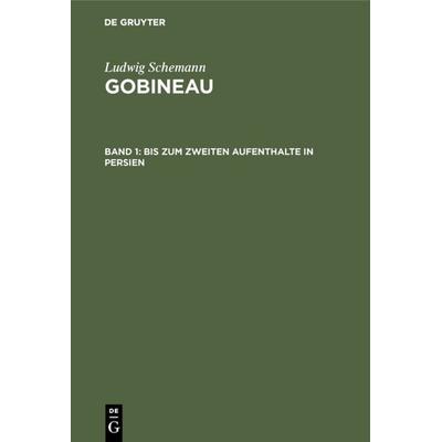Bis zum zweiten Aufenthalte in Persien, Gebundene Ausgabe von Ludwig Schemann, De Gruyter, 978-3-11-120584-7