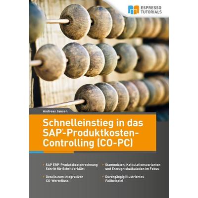 Schnelleinstieg in SAP CO-PC (Produktkosten-Controlling), Taschenbuch von Andreas Jansen, Espresso Tutorials, 978-3-945170-51-9