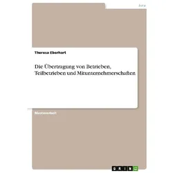 Die Übertragung von Betrieben, Teilbetrieben und Mitunternehmerschaften, Fachbücher von Theresa Eberhart