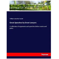 Great Speeches by Great Lawyers, Fachbücher von William Lamartine Snyder