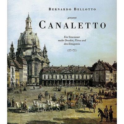 Bernardo Bellotto genannt Canaletto, Taschenbuch von Angelo Walther, Verlag der Kunst Dresden Ingwert Paulsen jr., 978-3-86530-004-1