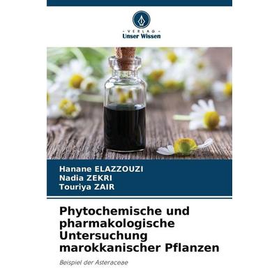 Phytochemische und pharmakologische Untersuchung marokkanischer Pflanzen, Taschenbuch von Hanane Elazzouzi,Nadia Zekri,Touriya ZAIR, Verlag Unser