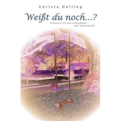 Weißt du noch ...?, Taschenbuch von Christa Helling, Epubli, 978-3-7485-4827-0