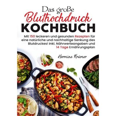Das große Bluthochdruck Kochbuch, Taschenbuch von Hermine Krämer, Lucid Page Media, 978-3-691-04340-2