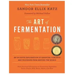 The Art of Fermentation, Ratgeber von Michael Pollan, Sandor Ellix Katz