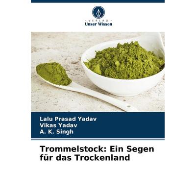 Trommelstock: Ein Segen für das Trockenland, Taschenbuch von Lalu Prasad Yadav,Vikas Yadav,A. K. Singh, Verlag Unser Wissen, 978-620-6-63386-0