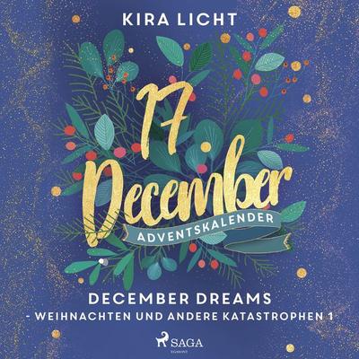 December Dreams - Weihnachten und andere Katastrophen 1 - Kira Licht, Audio, 9788726893700