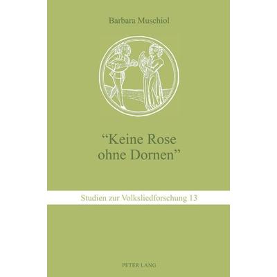 'Keine Rose ohne Dornen'; Taschenbuch von Barbara-Christine Müller, Peter Lang AG, Internationaler Verlag der Wissenschaften, 978-3-261-04561-4