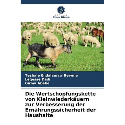 Die Wertschöpfungskette von Kleinwiederkäuern zur Verbesserung der Ernährungssicherheit der Haushalte, Taschenbuch von Teshale Endalamaw