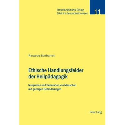 Ethische Handlungsfelder der Heilpädagogik, Taschenbuch von Riccardo Bonfranchi, Peter Lang Group AG, International Academic Publishers,
