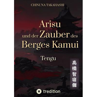 Arisu und der Zauber des Berges Kamui - Band 3, Gebundene Ausgabe von Chinuna Takahashi, Tredition, 978-3-384-11957-5