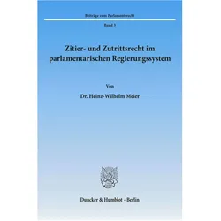 Zitier- und Zutrittsrecht im parlamentarischen Regierungssystem., Fachbücher von Heinz-Wilhelm Meier