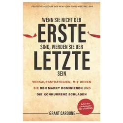 Wenn Sie nicht der Erste sind, werden Sie der Letzte sein, Fachbücher von Grant Cardone, Andreas Schieberle