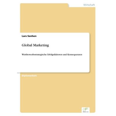 Global Marketing, Taschenbuch von Lars Senhen, GRIN, 978-3-8386-4205-5