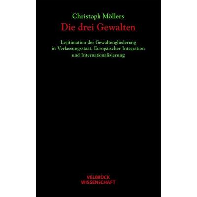 Die drei Gewalten, Gebundene Ausgabe von Christoph Möllers, Velbrück, 978-3-938808-42-9
