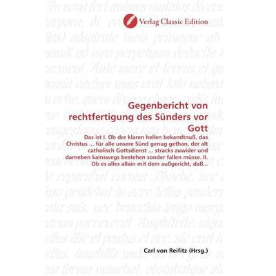 Gegenbericht von rechtfertigung des Sünders vor Gott, Taschenbuch von , Verlag Classic Edition, 978-3-8397-0734-0