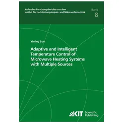 Adaptive and Intelligent Temperature Control of Microwave Heating Systems with Multiple Sources, Fachbücher von Yiming Sun