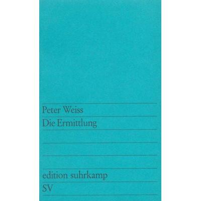 Die Ermittlung, Taschenbuch von Peter Weiss, Suhrkamp, 978-3-518-10616-7