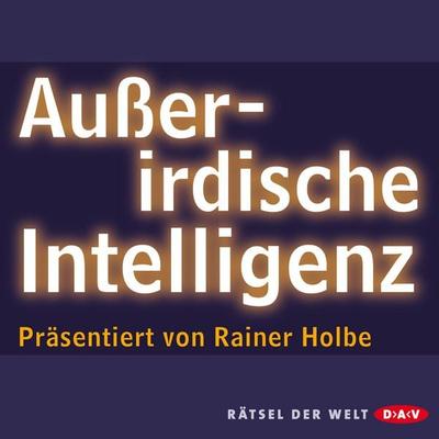 Außerirdische Intelligenz - Rainer Holbe, Audio, 4056198025932