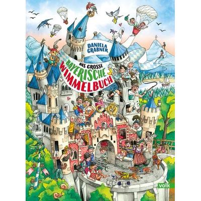 Das große bayerische Wimmelbuch, Gebundene Ausgabe von Daniela Grabner, Volk Verlag, 978-3-86222-273-5