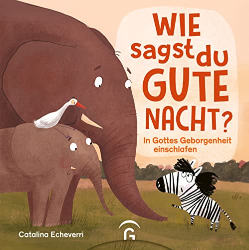 Catalina Echeverri - Wie sagst du Gute Nacht?: In Gottes Geborgenheit einschlafen - Preis vom 13.10.2026 19:28:25 h