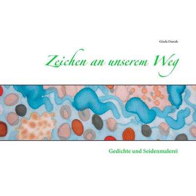 Zeichen an unserem Weg, Taschenbuch von Gisela Darrah, BoD – Books on Demand, 978-3-7357-2249-2